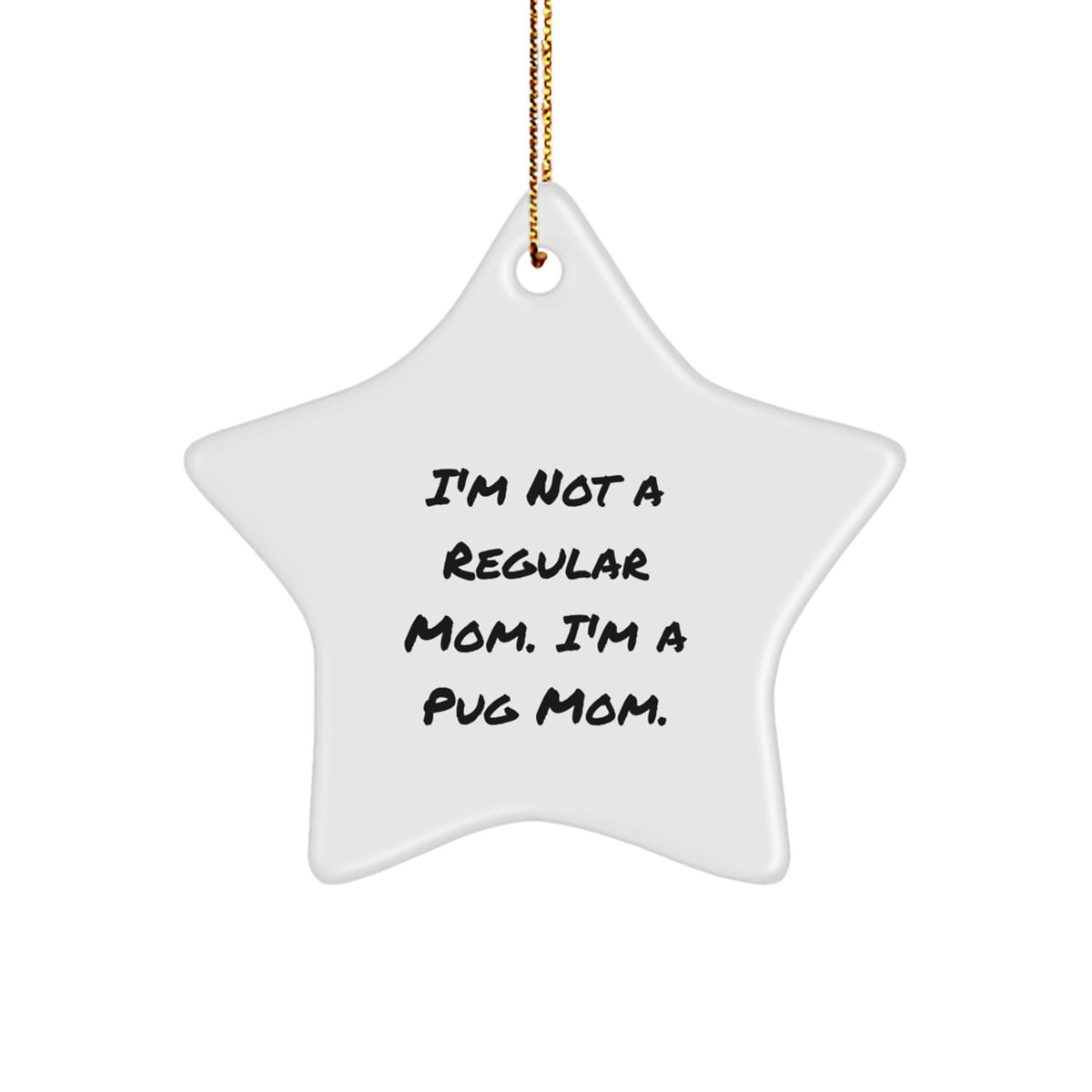 Pug Dog Star Ornament Gift for Coworkers – I'm Not a Regular Mom Idea - Image 1