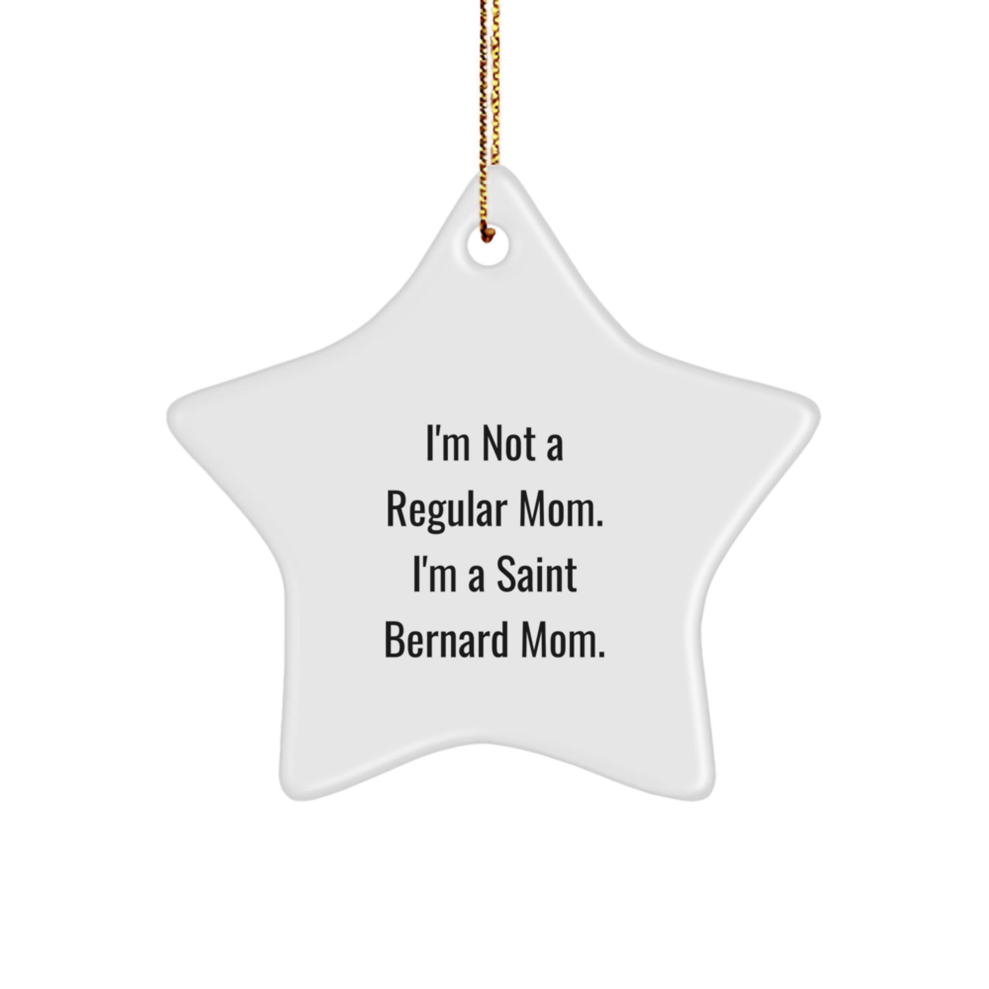 Funny Saint Bernard Dog Gifts for Men, Women, Friends and Family, Custom Star Ornament, I'm Not A Regular Mom. I'm A Saint Bernard Mom. Christmas Unique Gifts - Image 1