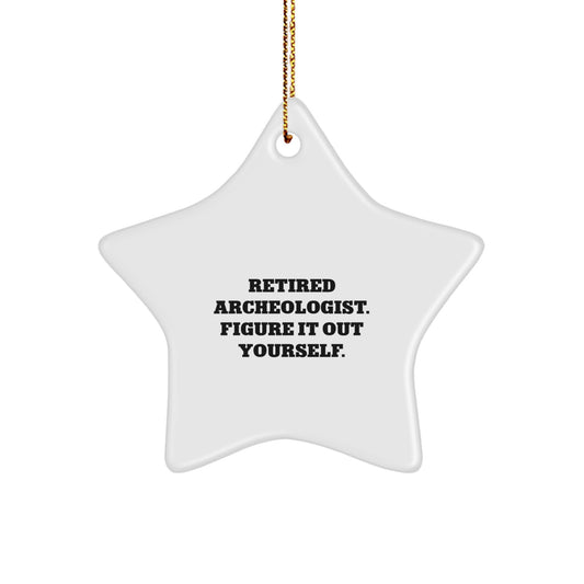 Funny Archeologist Gifts from Family, Unique Star Ornament for Christmas, Retired Archeologist Figure It Out Yourself Inspiration - Image 1