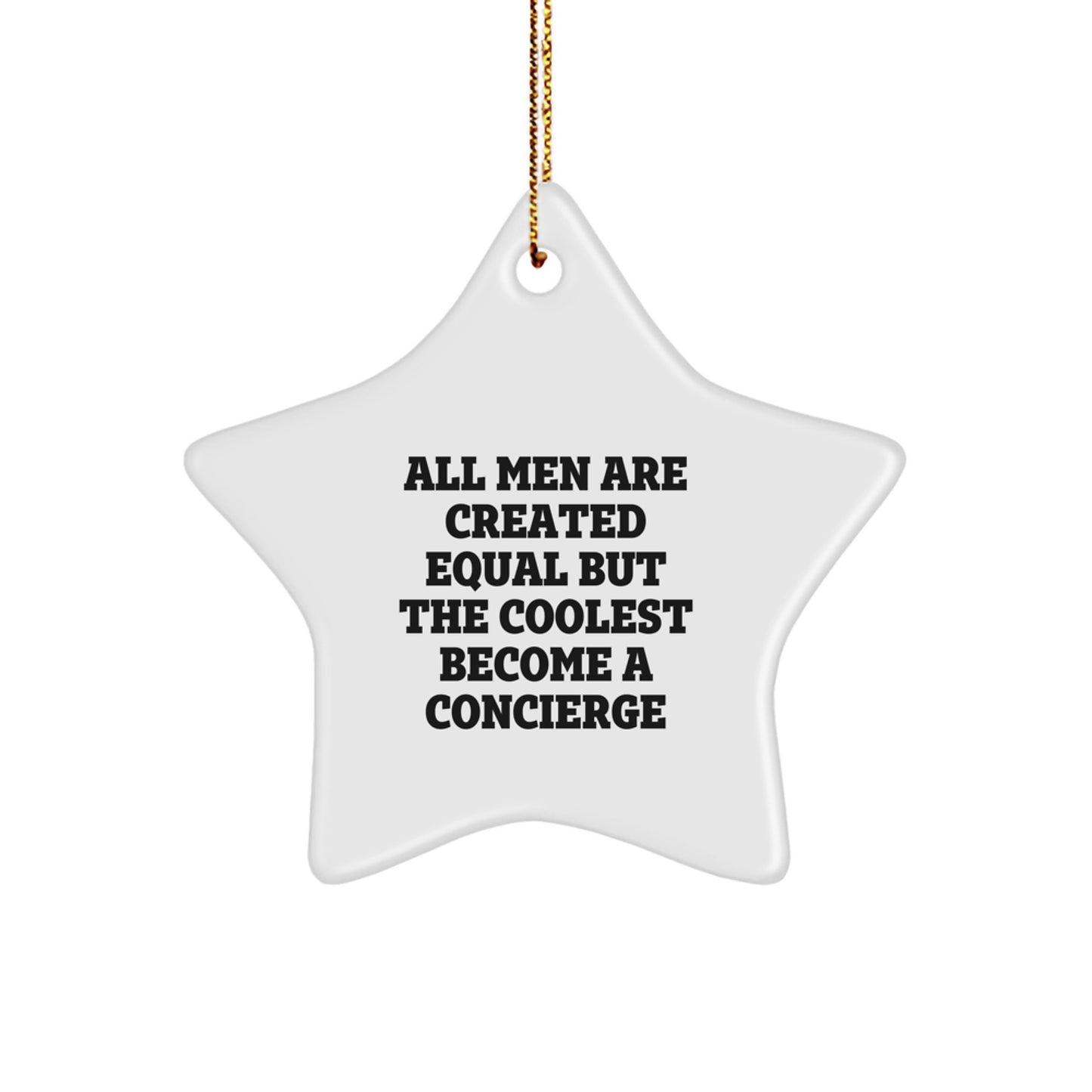Funny Concierge Gifts for Men, Star Ornament with All Men Are Created Equal But The Coolest Become A Concierge Quote, Gifts from Men, for Concierge Friends, Perfect Christmas Unique Gifts - Image 1