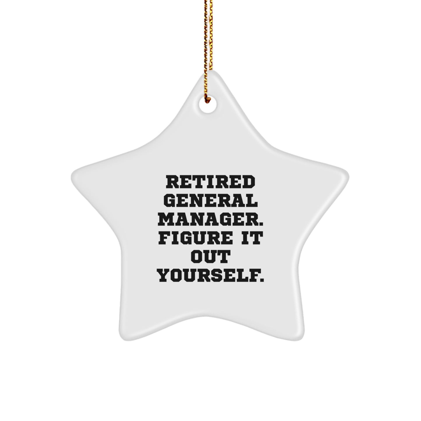 Funny General Manager Gifts from Men to Coworkers, Star Ornament with Retired General Manager Quote, Christmas Unique Decoration - Image 1