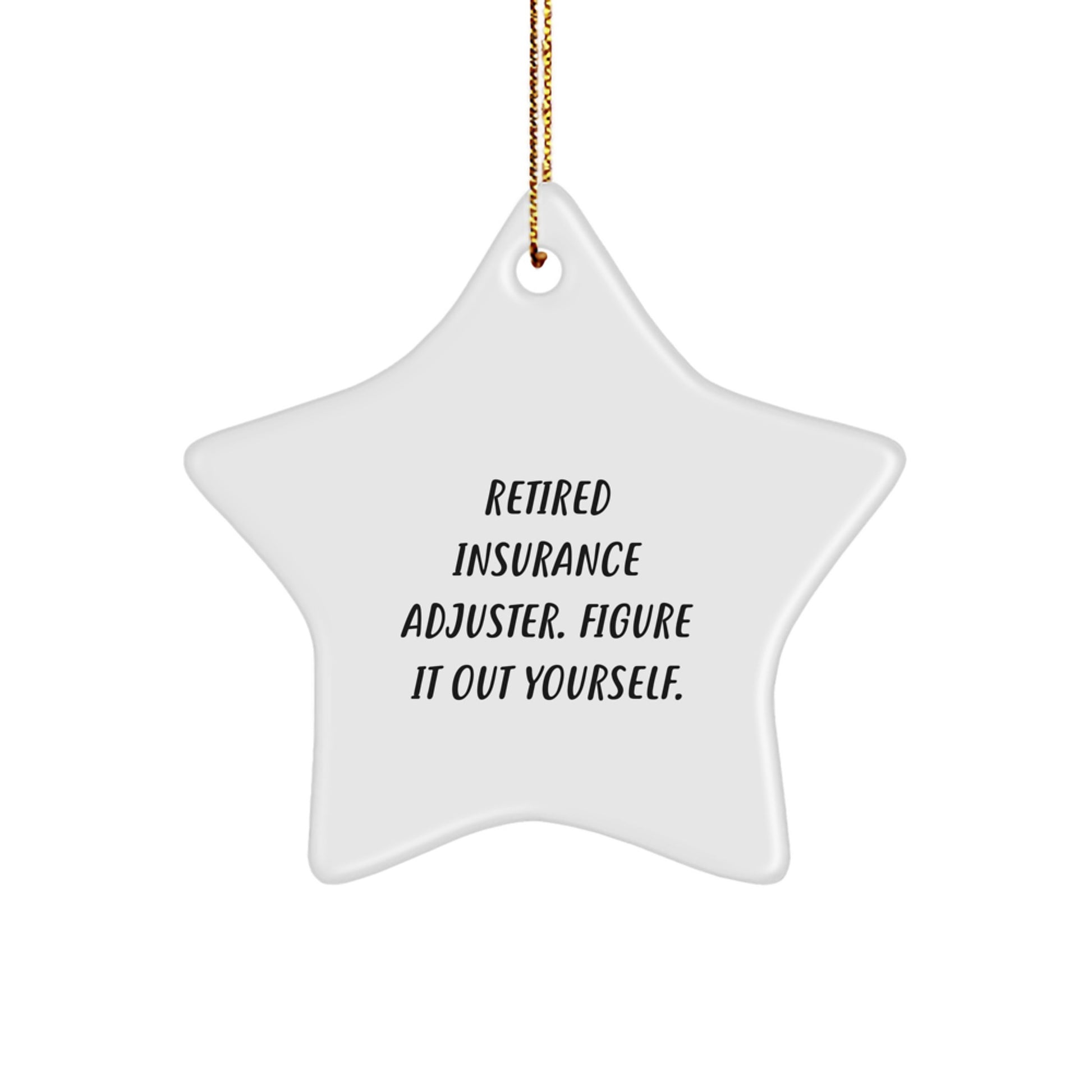 Funny Star Ornament Gifts from Men to Insurance Adjusters, Christmas Unique Gifts, Retired Insurance Adjuster Figure It Out Yourself Inspiration - Image 1