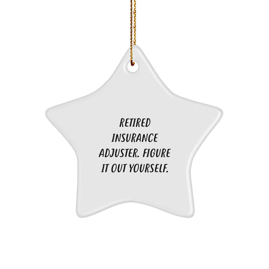 Funny Star Ornament Gifts from Men to Insurance Adjusters, Christmas Unique Gifts, Retired Insurance Adjuster Figure It Out Yourself Inspiration - Image 1
