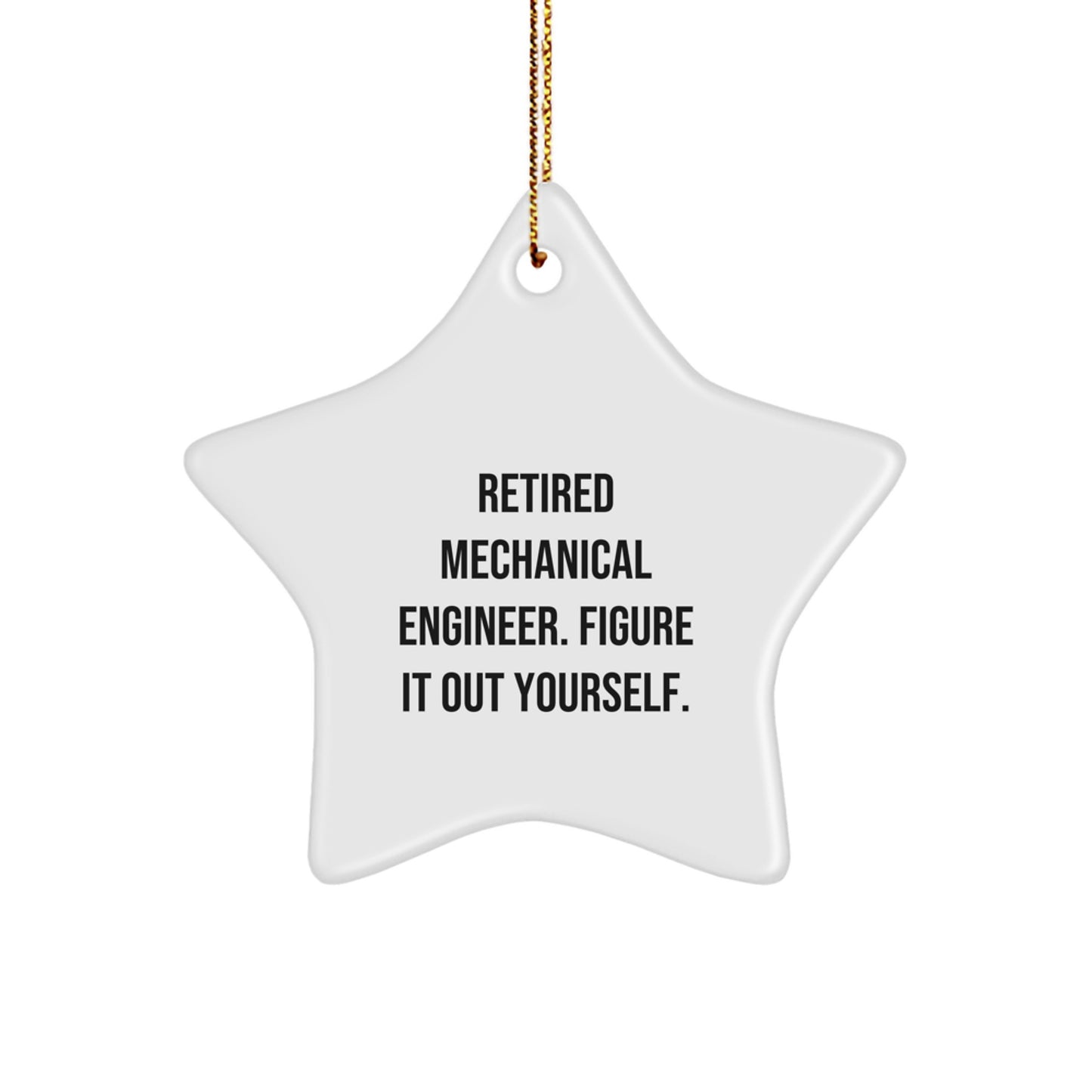 Mechanical Engineer Gifts from Friends - Retired Engineer Figure It Out Yourself Star Ornament for Christmas Unique Decorations - Image 1