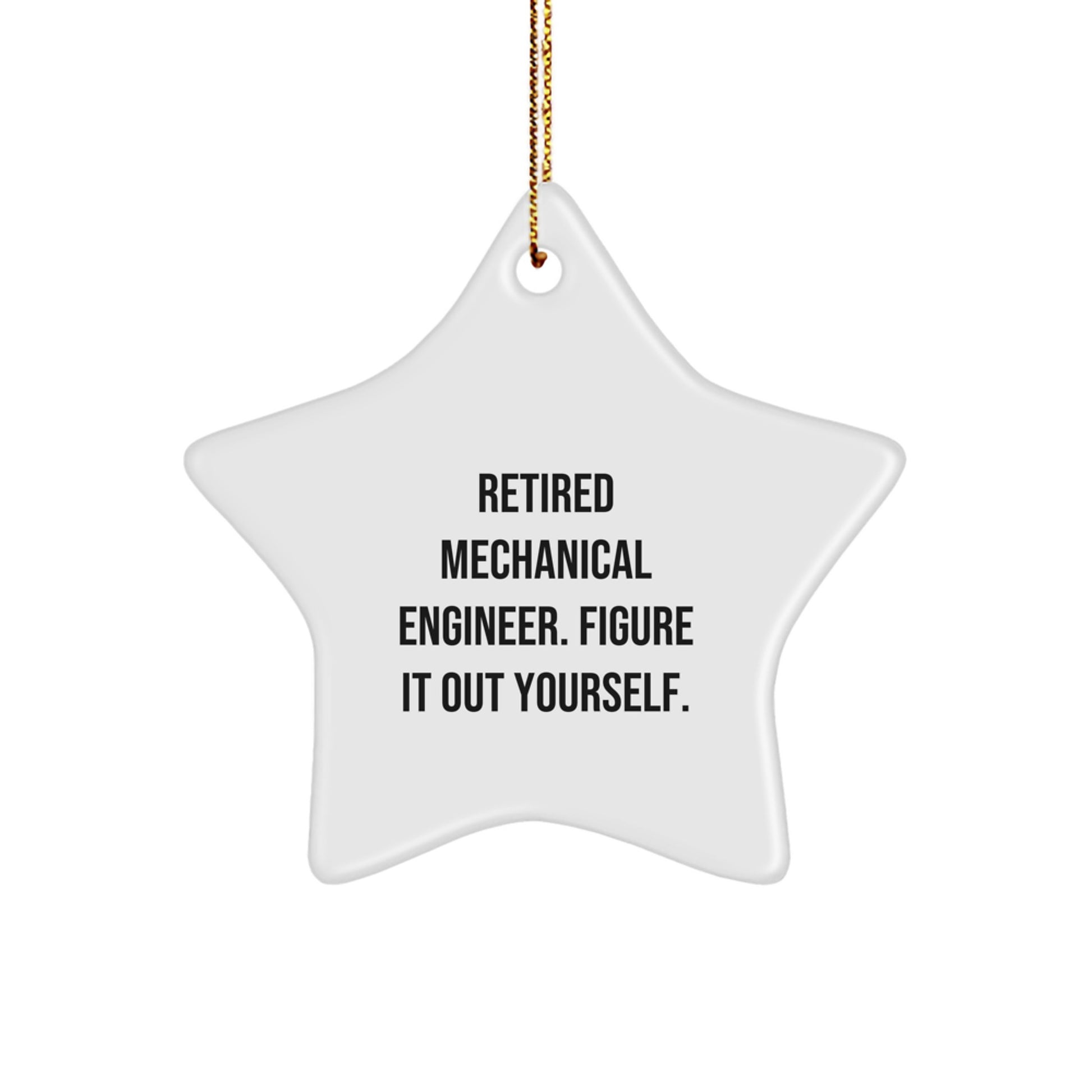Mechanical Engineer Gifts from Friends - Retired Engineer Figure It Out Yourself Star Ornament for Christmas Unique Decorations - Image 1