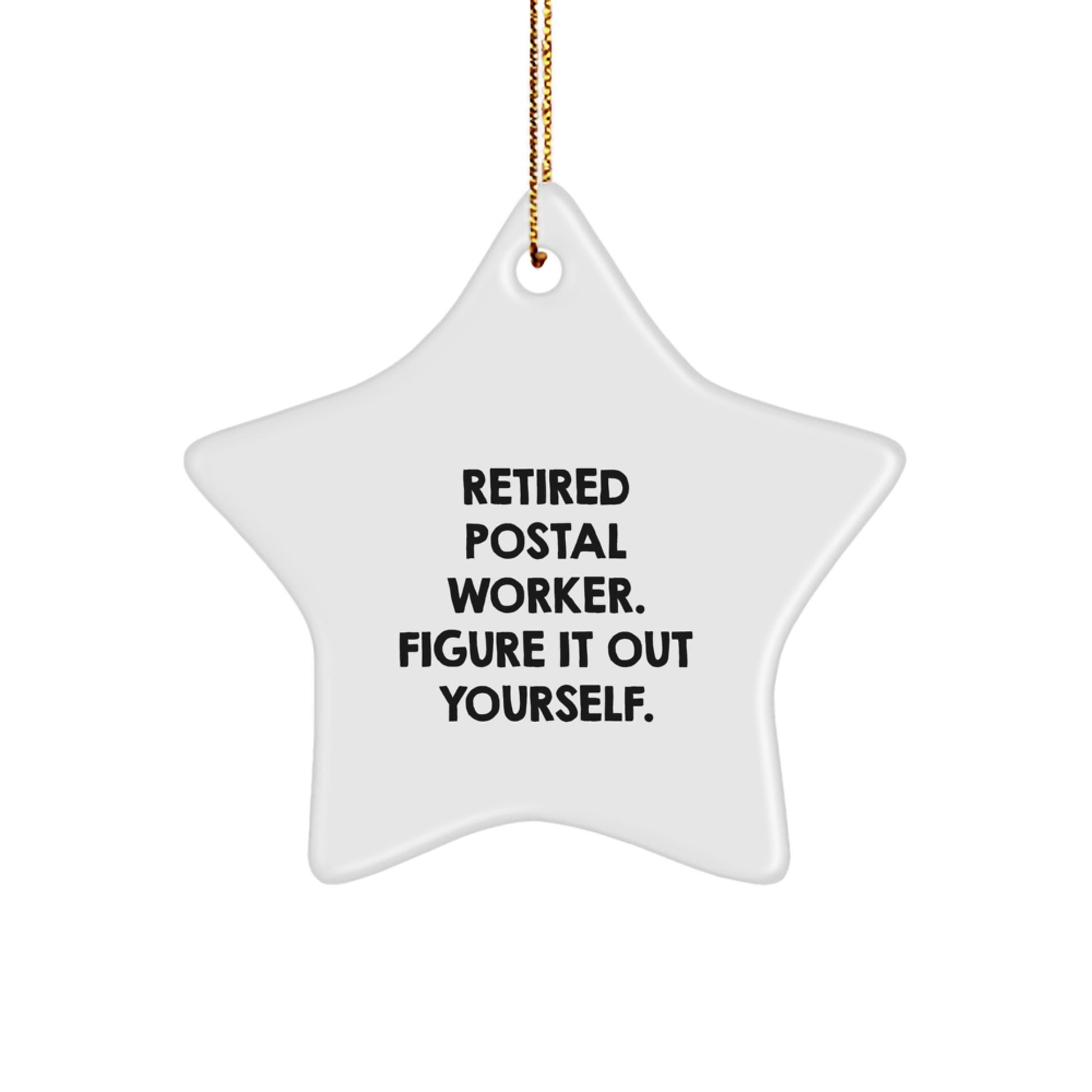Funny Quote from Retired Postal Worker Gifts for Him - White Star Ornament, Christmas Unique Gifts from Coworkers, Friends, Family - Image 1