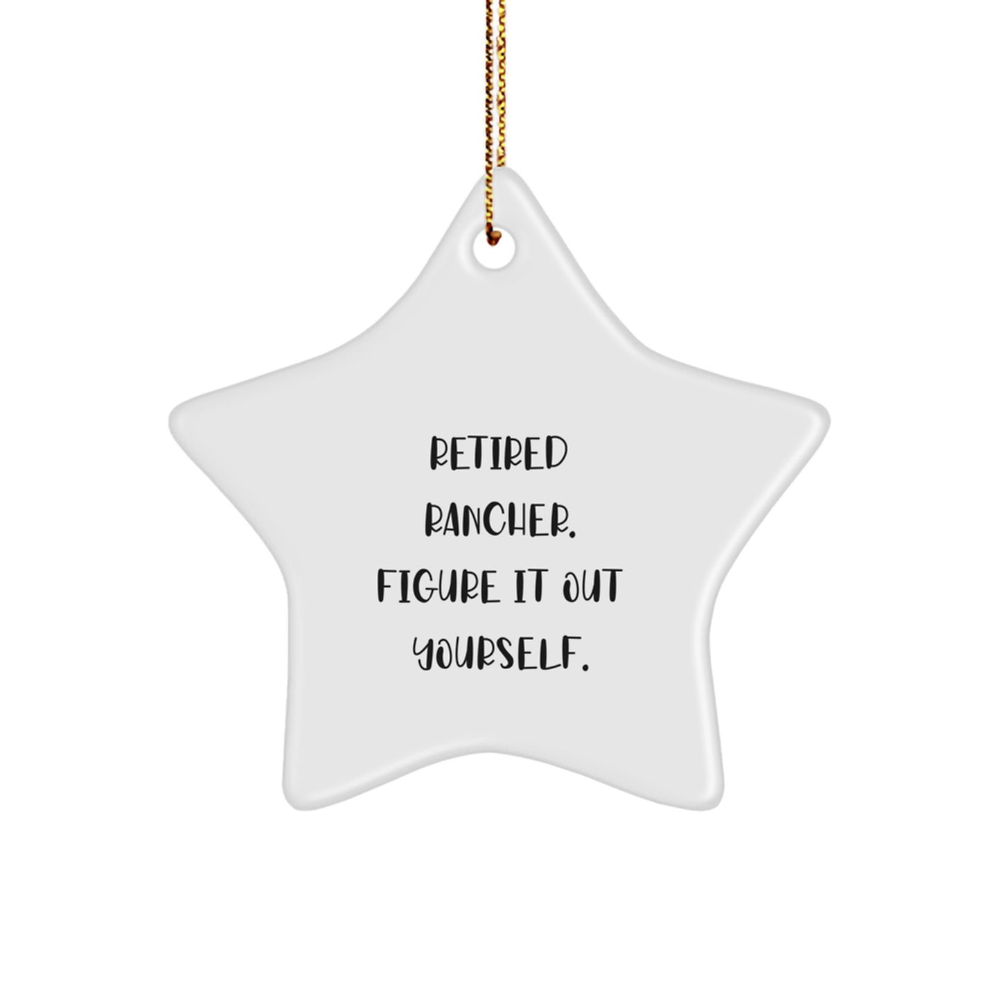 Rancher Unique Gifts - Star Ornament, Funny Quote 'Figure It Out Yourself' Gifts from Friends, Family, or Coworkers for Christmas - Image 1