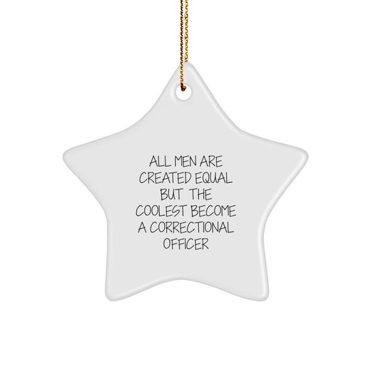 Men Become Correctional Officers Funny Star Ornament, Gifts from Friends and Family for Correctional Officers, Unique Christmas Unique Gifts - Image 1