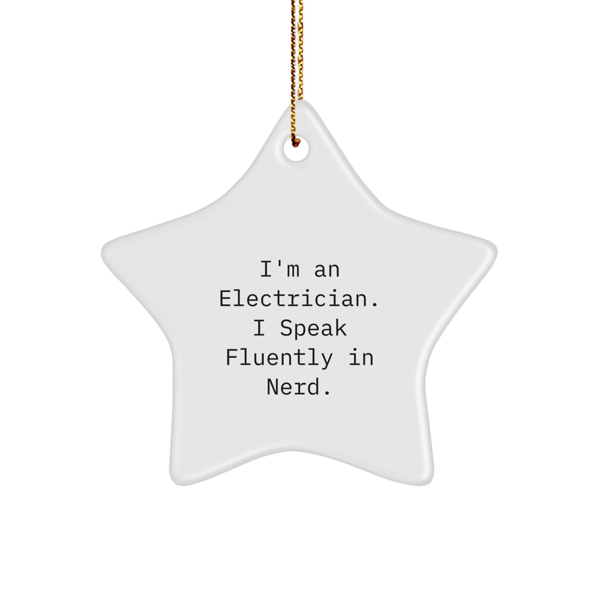 Funny Electrician Gifts from Friends, Christmas Unique Star Ornament for Electrician, 'I'm An Electrician. I Speak Fluently In genius.' Electrician Christmas Star Ornament - Image 1
