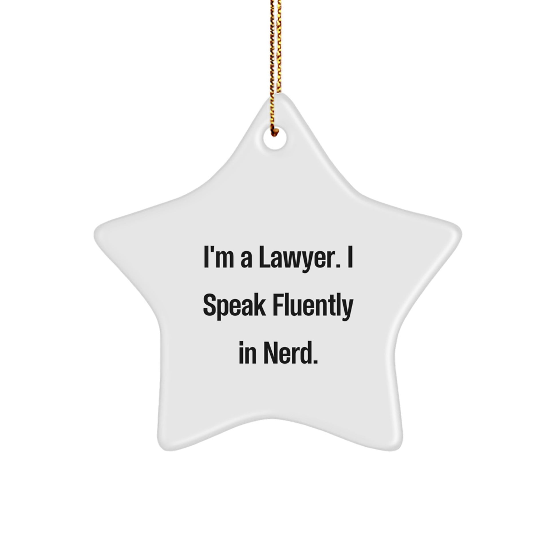 Funny Lawyer Gifts from Friends, Unique Star Ornament for Lawyer, I'm A Lawyer. I Speak Fluently In genius. Christmas Unique Gifts - Image 1