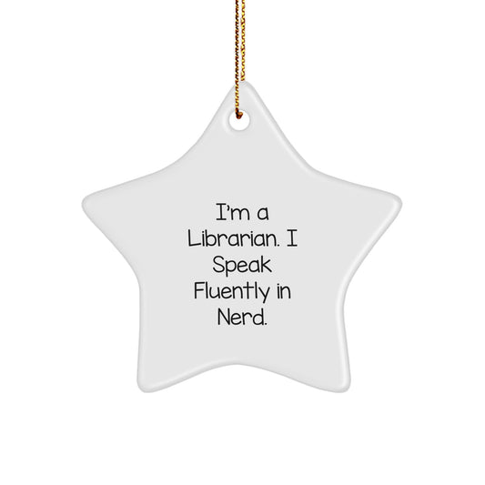 Fun Librarian Gift from Friends, Cute Star Ornament for Christmas Unique Gifts to Librarian, 'I'm A Librarian. I Speak Fluently In genius.' - Image 1