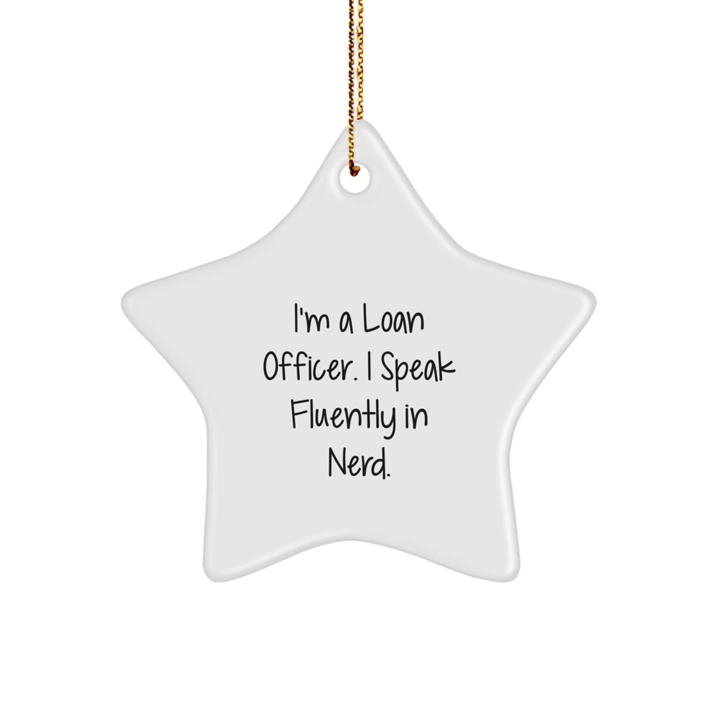 Funny Loan Officer Gifts, Christmas Unique Gifts for Loan Officer Friends, 'I'm A Loan Officer. I Speak Fluently In genius.' Star Ornament for Loan Officer Coworkers, Gift from Friends - Image 1