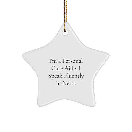 Funny Personal Care Aide Gifts - Star Ornament with Quote, 'I'm A Personal Care Aide. I Speak Fluently In genius.' - Christmas Unique Gifts for Men, Women, Family, Friends, Coworkers - Image 1
