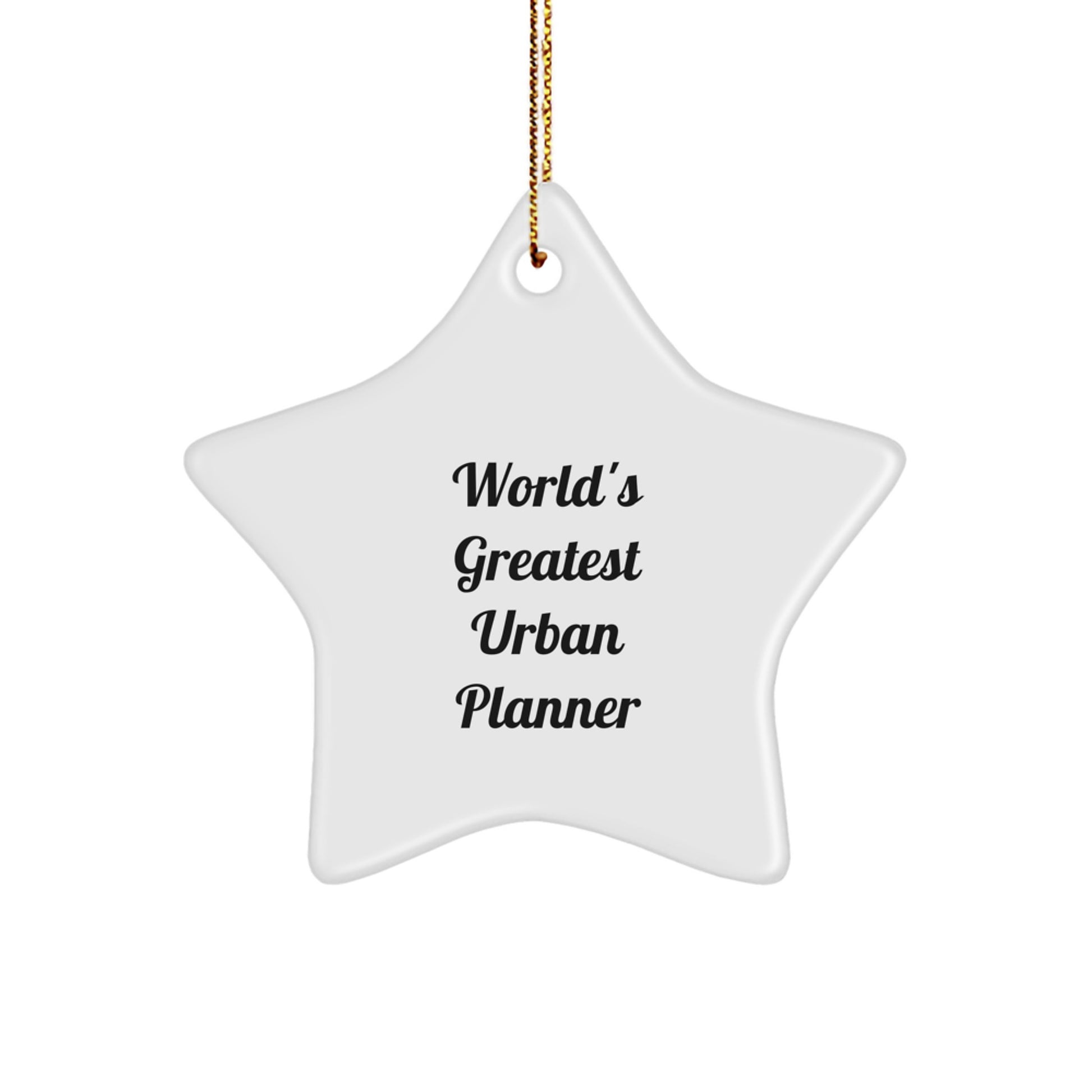 World's Greatest Urban Planner Star Ornament Funny Gift for Friends, Family, and Yourself - White Star Shaped Christmas Unique Gifts from Men to Urban Planner - Image 1