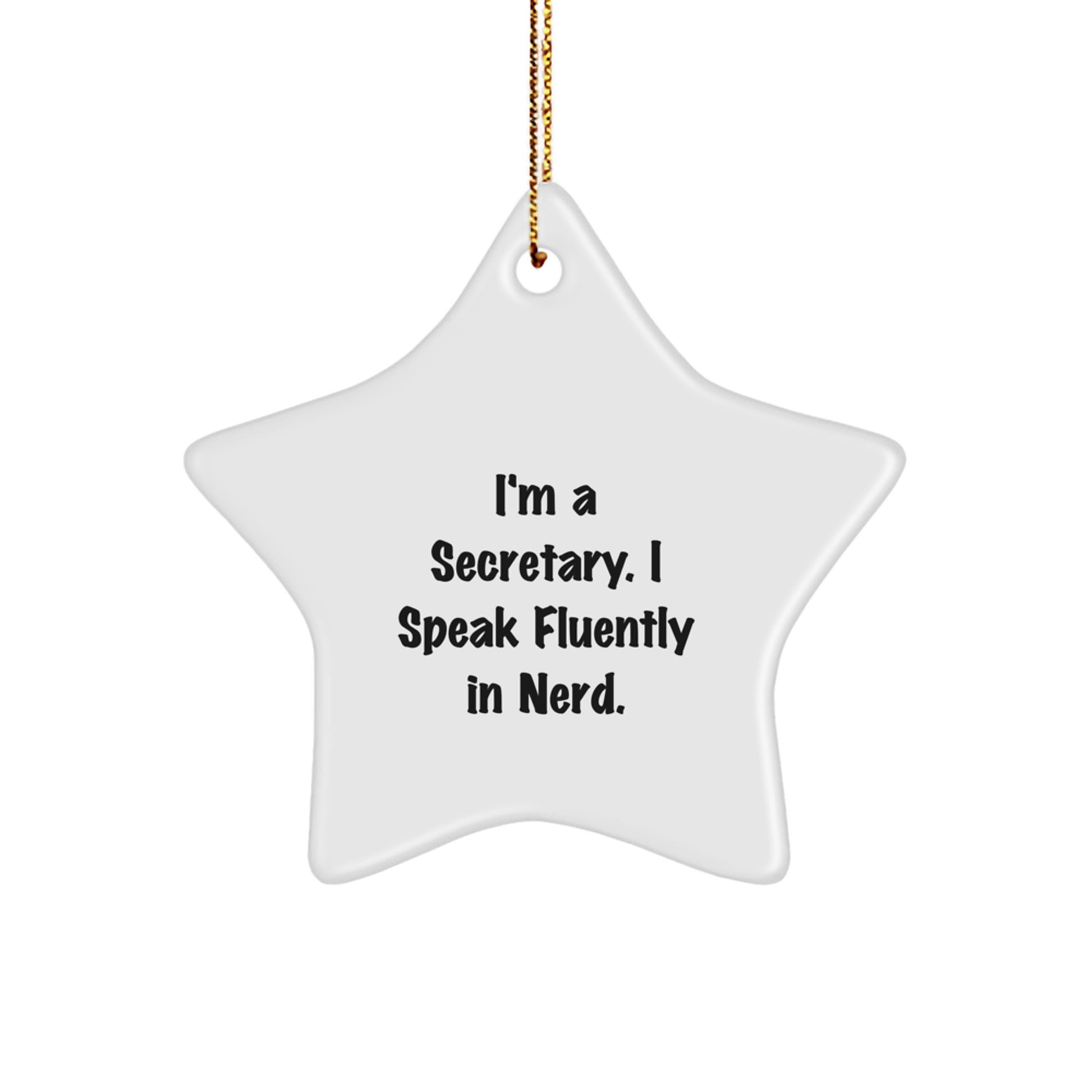 Funny Secretary Gifts - I'm A Secretary. I Speak Fluently In genius. Star Ornament, Christmas Unique Presents for Secretary from Friends, Coworkers, or Family - Image 1
