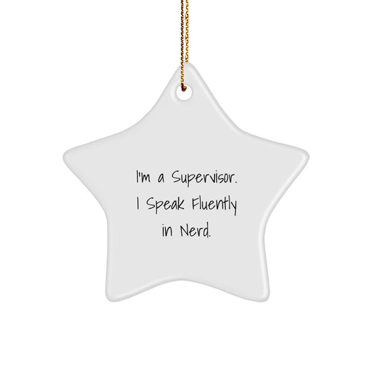 Funny Supervisor Gifts for Christmas - 'I'm A Supervisor. I Speak Fluently In genius.' Star Ornament, Gifts from Coworkers to Supervisor, Unique Christmas Memorable Presents - Image 1