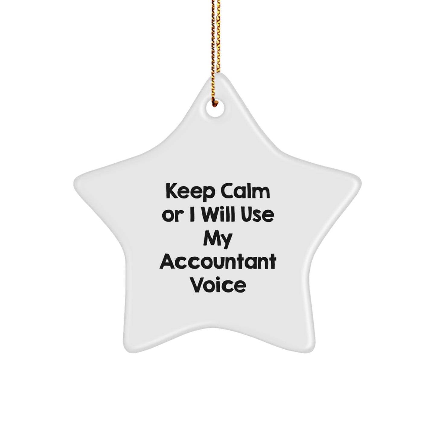 Funny Accountant Gifts for Office, Keep Calm or I Will Use My Accountant Voice Star Ornament, Christmas Unique Gifts from Friends to Family - Image 1
