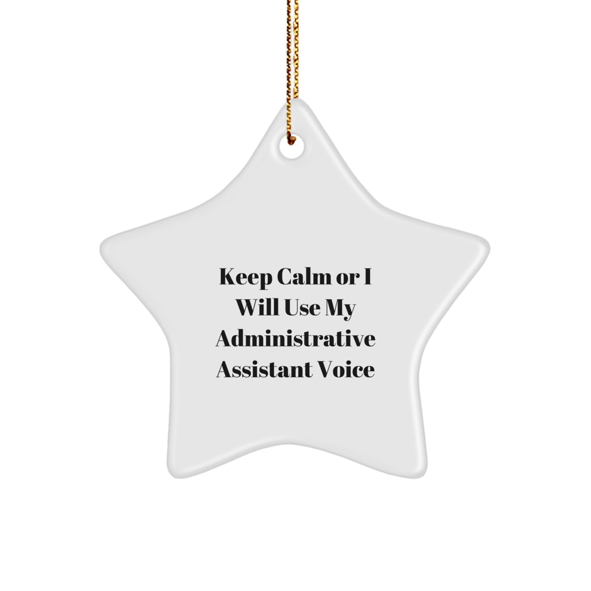 Funny Administrative Assistant Gifts from Friends, Men, Women, Coworkers, Family for Christmas Unique Star Ornament Keep Calm Or I Will Use My Administrative Assistant Voice - Image 1