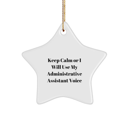 Funny Administrative Assistant Gifts from Friends, Men, Women, Coworkers, Family for Christmas Unique Star Ornament Keep Calm Or I Will Use My Administrative Assistant Voice - Image 1