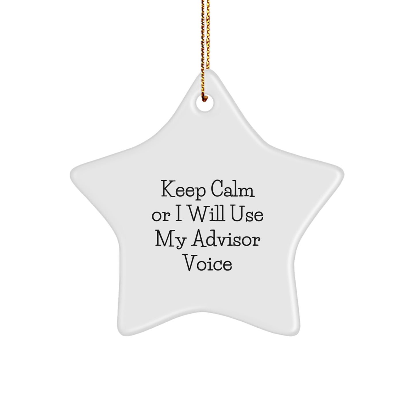 Cute Advisor Gifts from Friends, Funny Star Ornament for Men, Women, or Family - Keep Calm Or I Will Use My Advisor Voice Christmas Unique - Image 1
