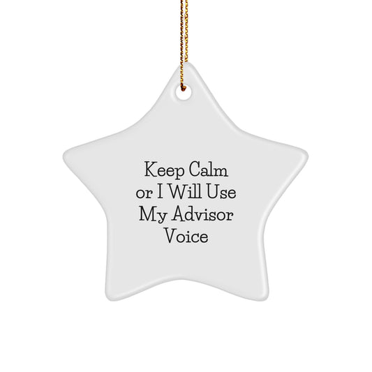 Cute Advisor Gifts from Friends, Funny Star Ornament for Men, Women, or Family - Keep Calm Or I Will Use My Advisor Voice Christmas Unique - Image 1