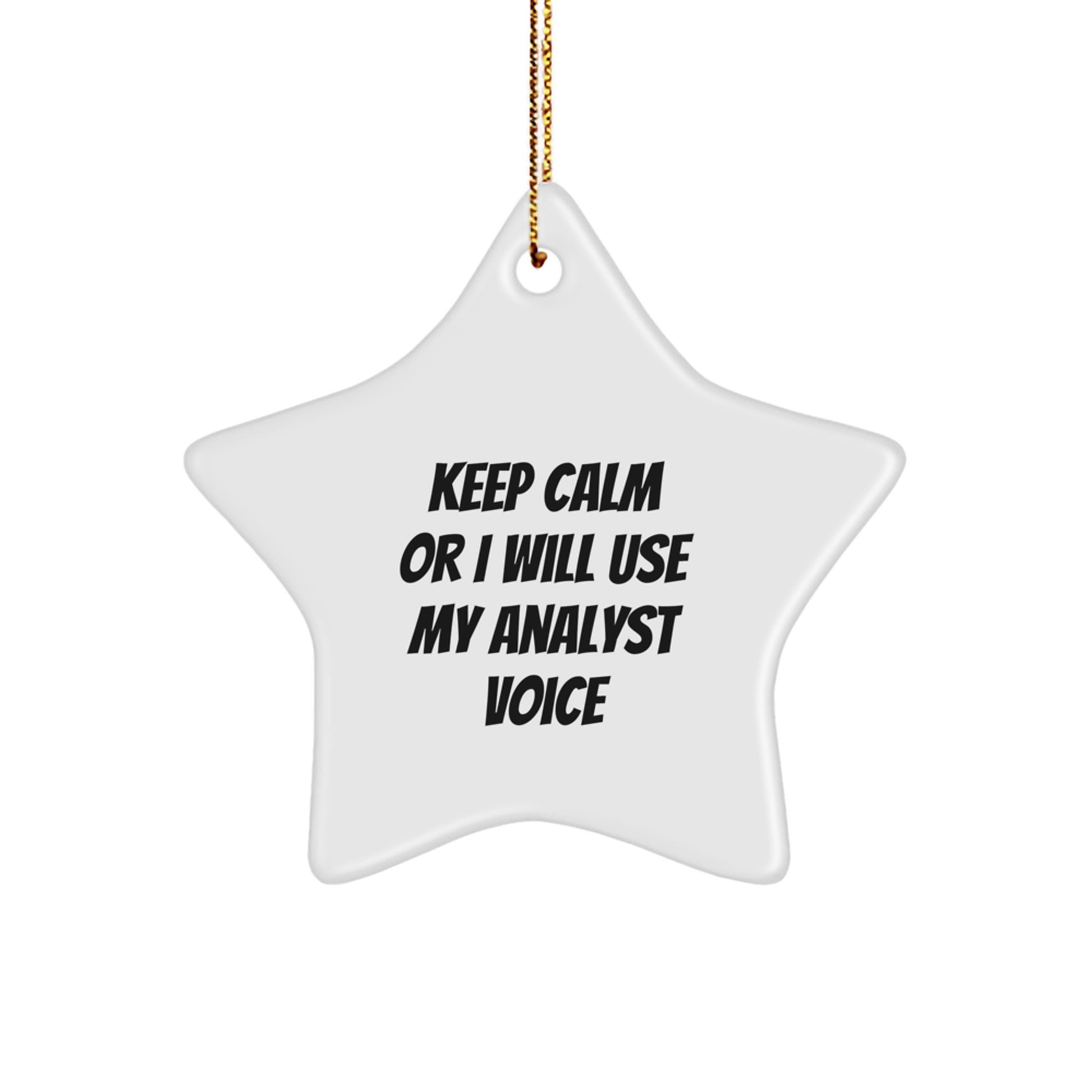 Funny Christmas Unique Gifts from Friends for Analyst - Star Ornament with Keep Calm Or I Will Use My Analyst Voice Quote - Image 1