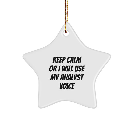 Funny Christmas Unique Gifts from Friends for Analyst - Star Ornament with Keep Calm Or I Will Use My Analyst Voice Quote - Image 1