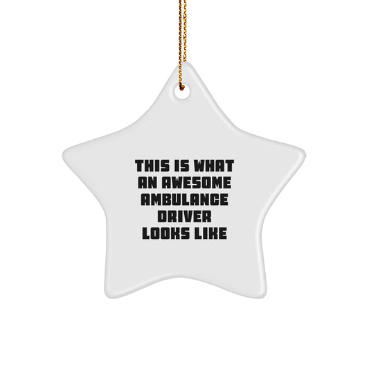 Ambulance Driver Gifts from Friends, This Is What An Awesome Ambulance Driver Looks Like, Star Ornament for Christmas, Gifts for Ambulance Driver - Image 1