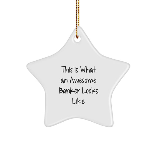 Funny Banker Gifts This Is What An Awesome Banker Looks Like, Star Ornament, Christmas Unique Gifts from Friends to Banker - Image 1