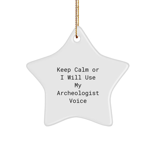 Funny Archeologist Gifts, Christmas Unique Star Ornament, Keep 'Calm Or I Will Use My Archeologist Voice' Archeologist Star Decoration for Men Women Friends Family - Image 1