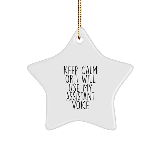 Funny Assistant Gifts for Men, Keep Calm Or I Will Use My Assistant Voice, Christmas Star Ornament for Assistant Friends - Image 1