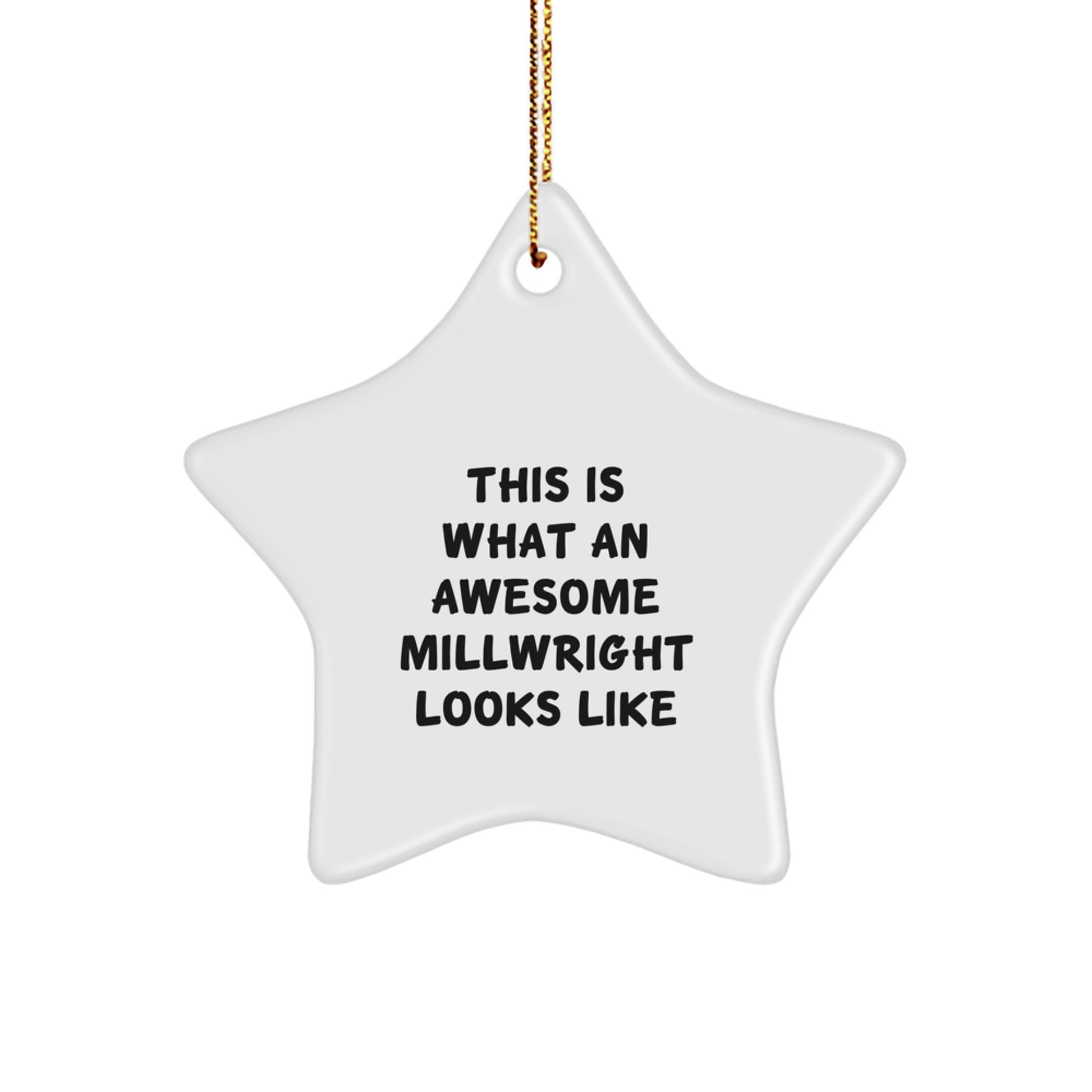 Funny Gifts from Friends for Millwrights - Millwright Star Ornament - This Is What An Awesome Millwright Looks Like Christmas Unique Decorations - Image 1