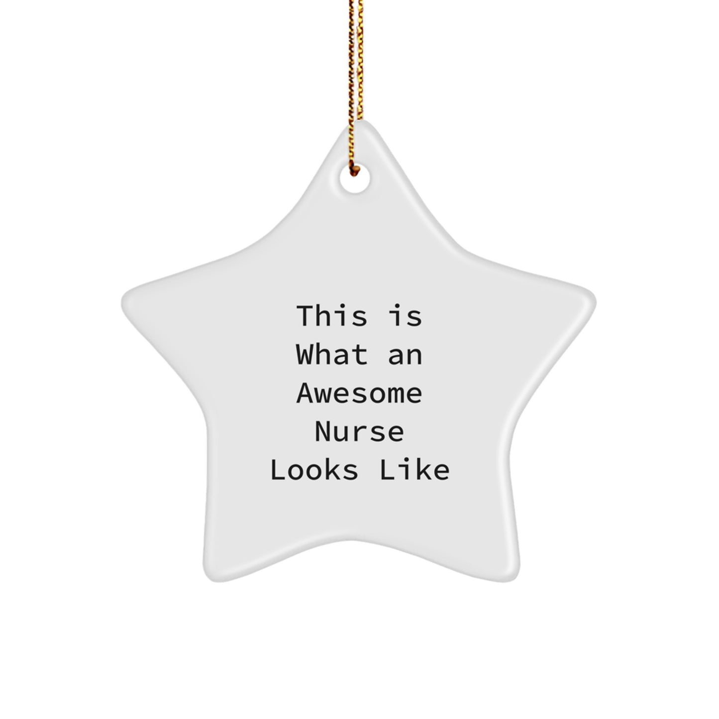 Funny Nurse Christmas Star Ornament Gifts from Friends to Nurse, This Is What An Awesome Nurse Looks Like, White Star Ornament for Nurse - Image 1