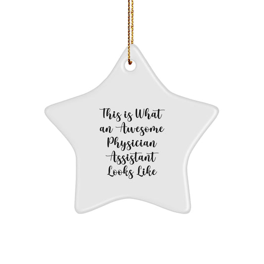 Funny Physician Assistant Gifts from Men, Awesome Star Ornament for Christmas Unique Gifts, This Is What An Awesome Physician Assistant Looks Like - Image 1