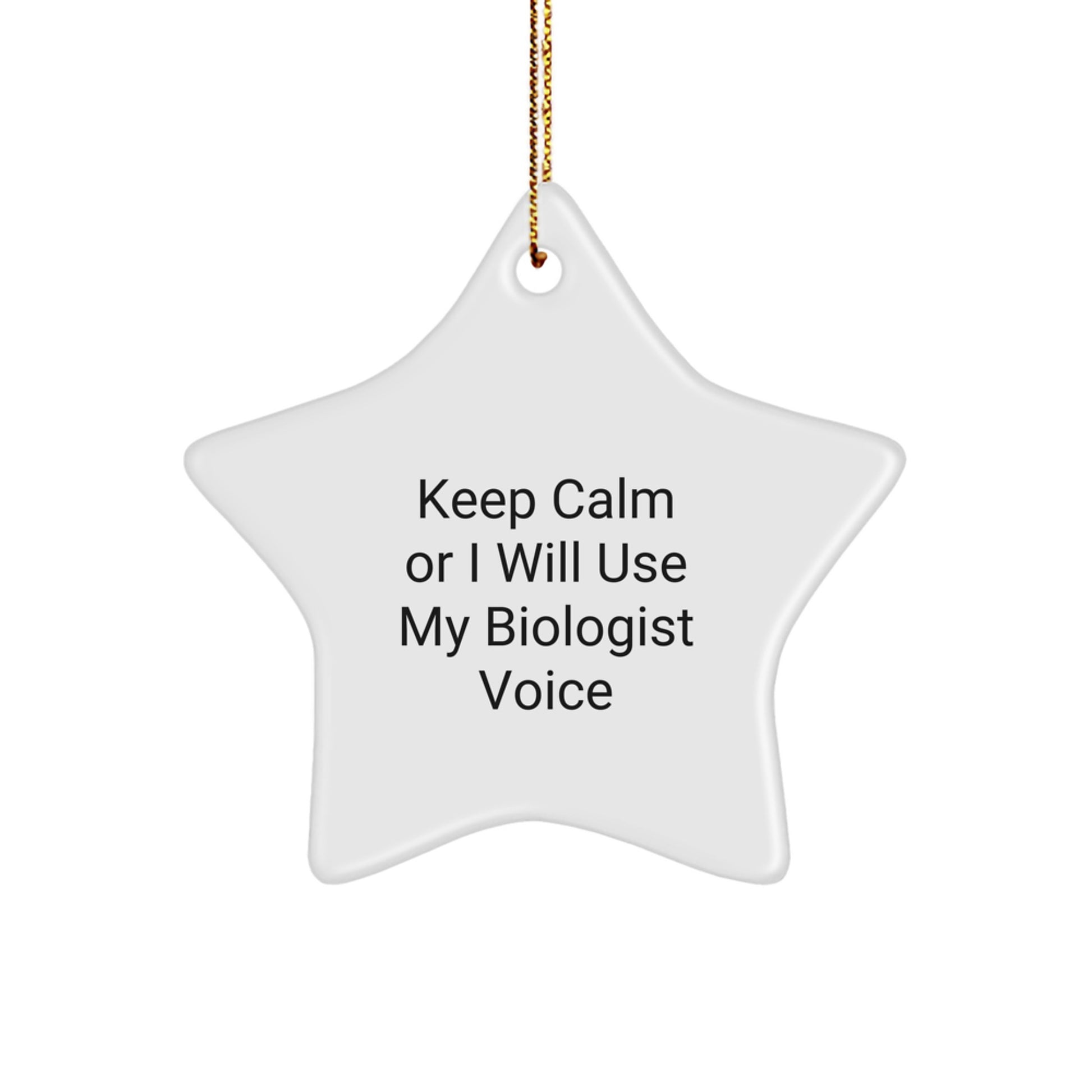 Funny Biologist Gifts from Friends to Men - Keep Calm Or I Will Use My Biologist Voice Star Ornament for Christmas - Image 1