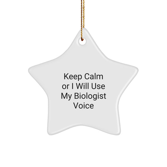 Funny Biologist Gifts from Friends to Men - Keep Calm Or I Will Use My Biologist Voice Star Ornament for Christmas - Image 1