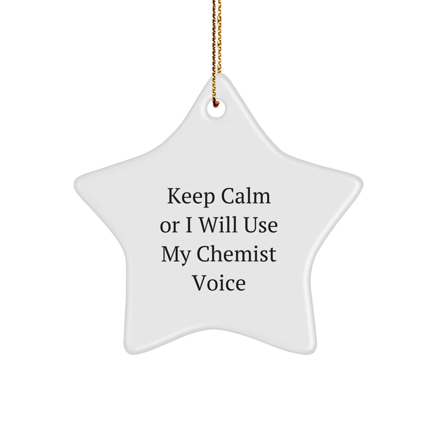 Funny Chemist Gifts for Friends - 'Keep Calm Or I Will Use My Chemist Voice' White Star Ornament, Christmas Unique Gifts from Friends - Image 1