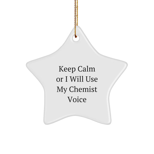 Funny Chemist Gifts for Friends - 'Keep Calm Or I Will Use My Chemist Voice' White Star Ornament, Christmas Unique Gifts from Friends - Image 1