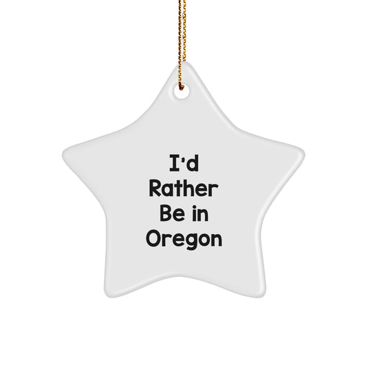 Funny Gifts from Oregon, I'd Rather Be In Oregon Christmas Star Ornament for Friends, Oregon Star Ornament Gifts for Men, Women, Family - Image 1