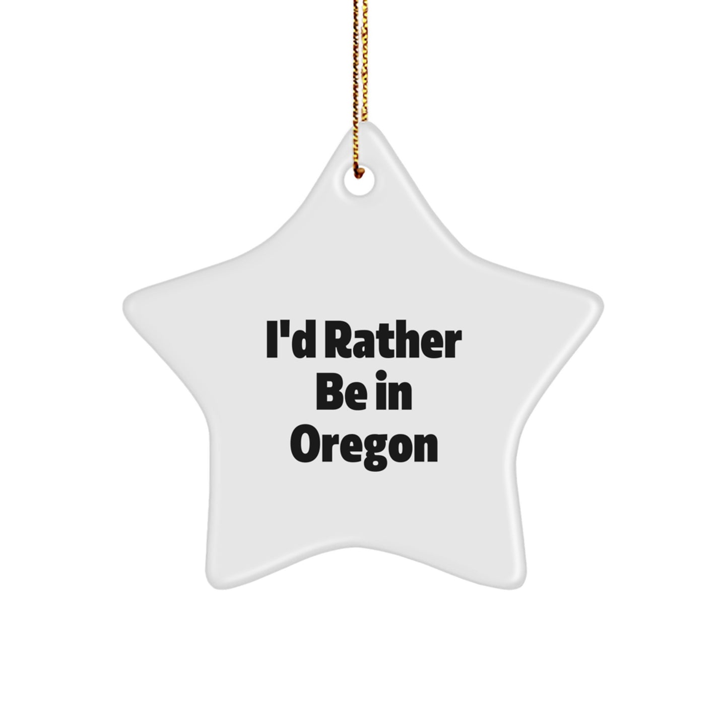 Funny Oregon Gifts for Men, I'd Rather Be In Oregon Star Ornament, Unique Christmas Decorations - Image 1