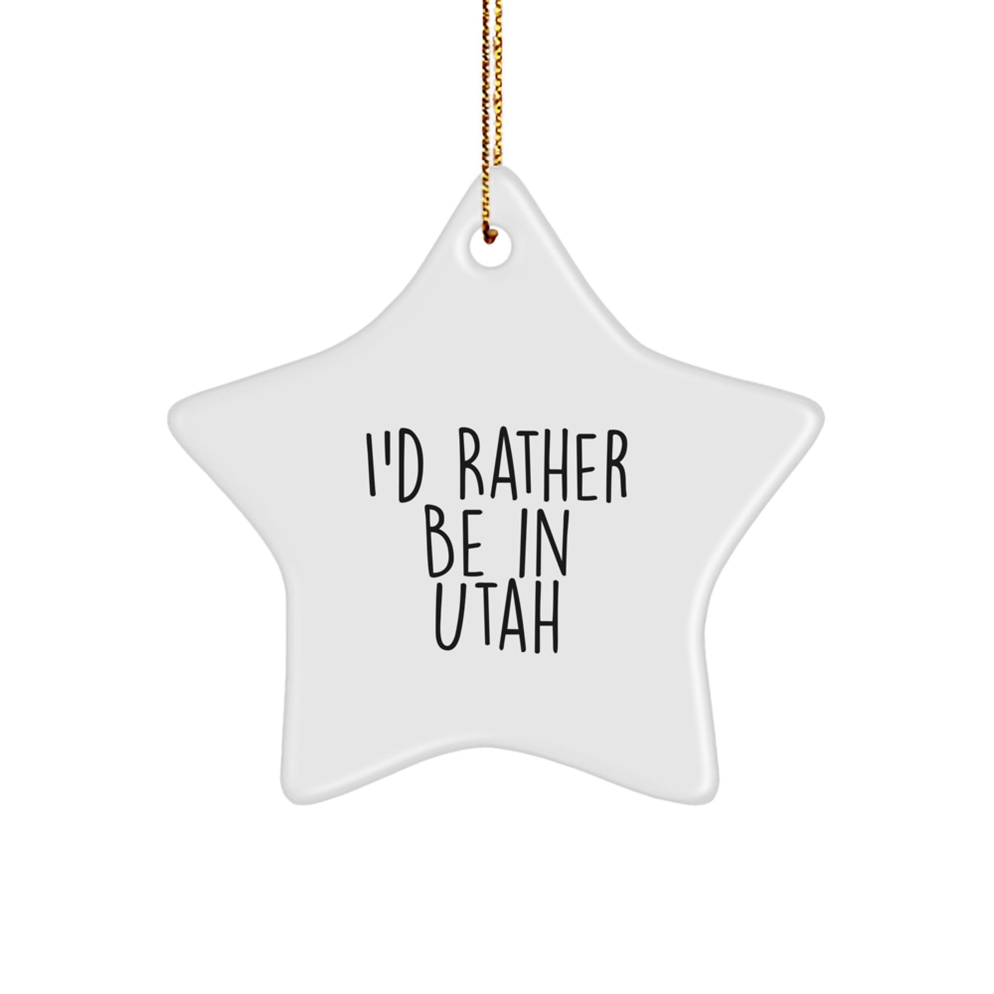 Funny Utah Star Ornament I'd Rather Be In Utah Gifts for Men from Friends - Image 1
