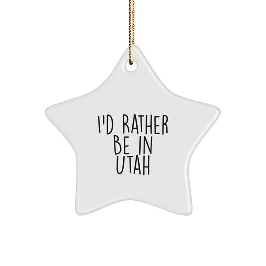 Funny Utah Star Ornament I'd Rather Be In Utah Gifts for Men from Friends - Image 1