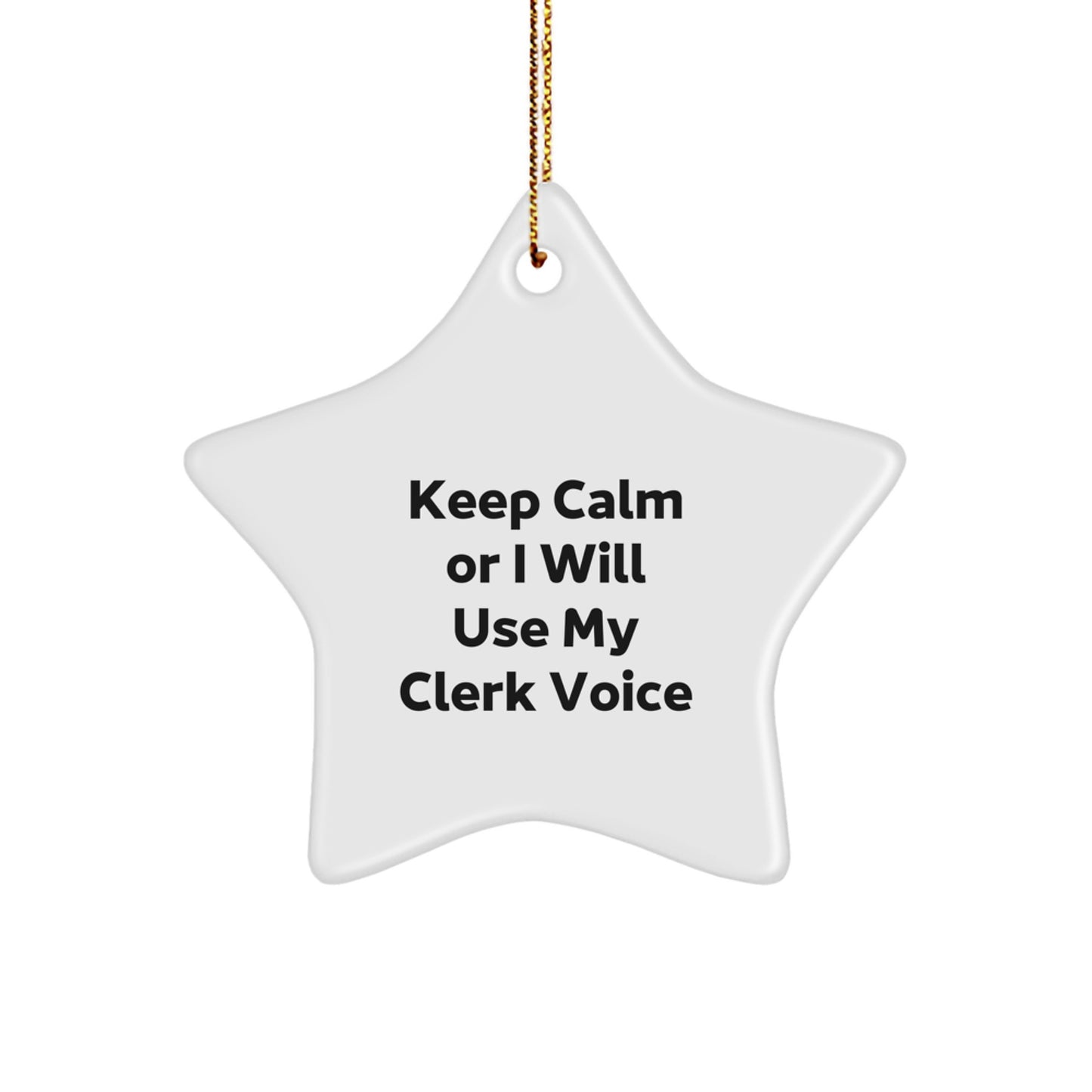 Funny Clerk Gifts, Clerk Christmas Star Ornament, Keep Calm Or I Will Use My Clerk Voice Quote, Gifts from Family, Gifts for Clerk - Image 1