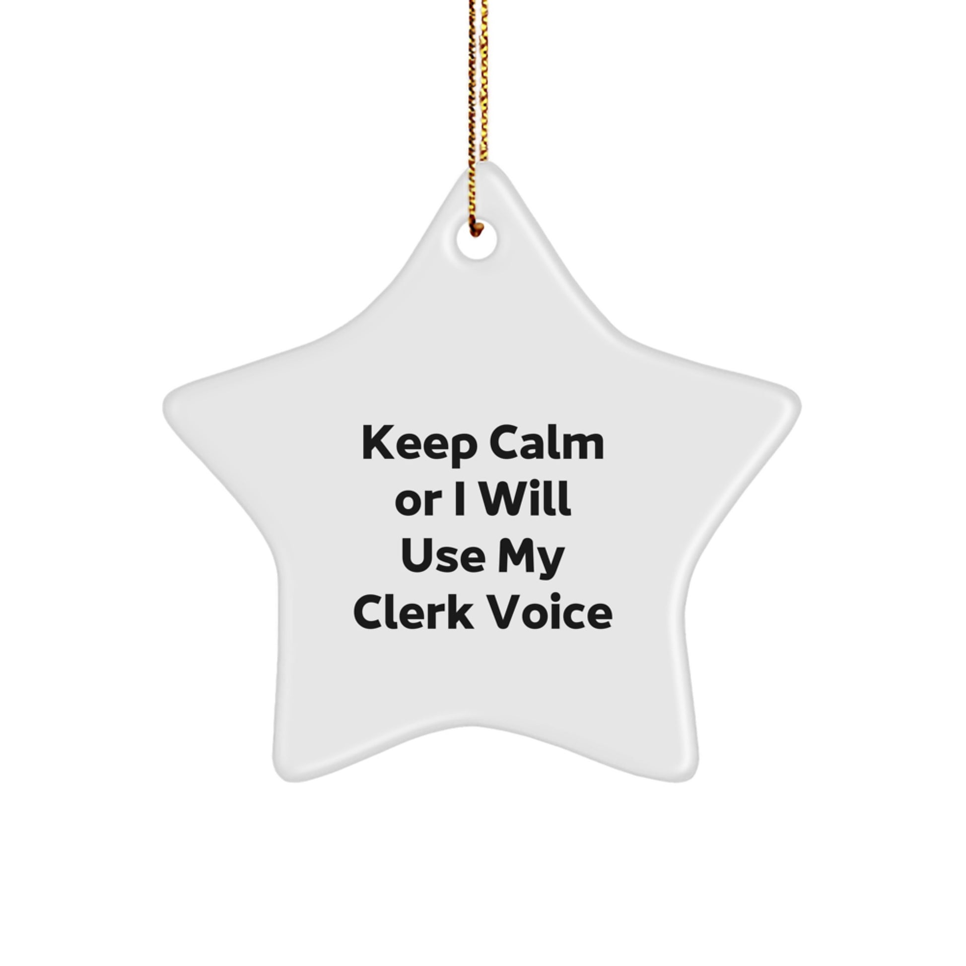 Funny Clerk Gifts, Clerk Christmas Star Ornament, Keep Calm Or I Will Use My Clerk Voice Quote, Gifts from Family, Gifts for Clerk - Image 1