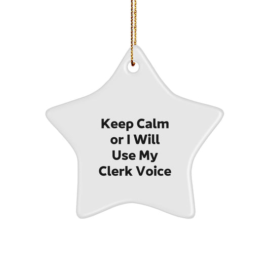 Funny Clerk Gifts, Clerk Christmas Star Ornament, Keep Calm Or I Will Use My Clerk Voice Quote, Gifts from Family, Gifts for Clerk - Image 1