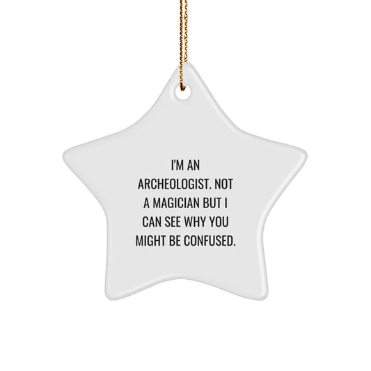 Funny Archeologist Gifts, I'm An Archeologist Not A Magician Star Ornament, Christmas Unique Presents for Archeologist Friends and Family - Image 1