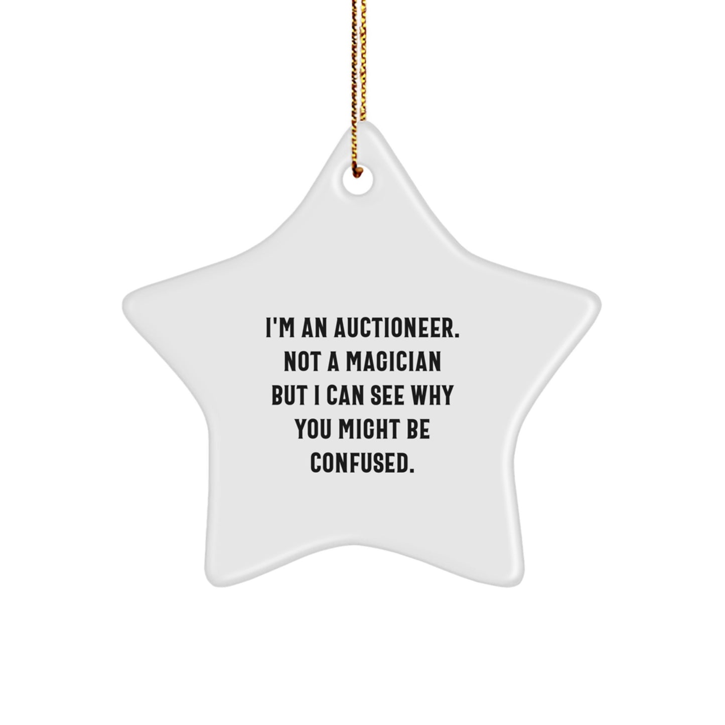 Auctioneer Gifts from Friends - Funny Star Ornament for Auctioneer Men - 'I'm An Auctioneer. Not A Magician But I Can See Why You Might Be Confused.' Christmas Unique Gifts for Auctioneer - Image 1