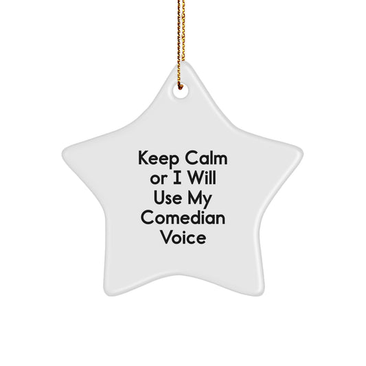 Comedian Gifts from Friends, Comedian Star Ornament - Keep Calm Or I Will Use My Funny Voice, Christmas Unique Gifts for Comedian, Men, Women, Family - Image 1
