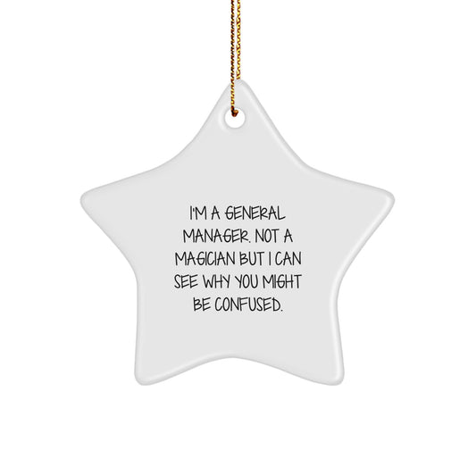 Funny General Manager Gifts for Men, Christmas Unique Star Ornaments for Office Desk, 'I'm A General Manager. Not A Magician But I Can See Why You Might Be Confused.' - Image 1