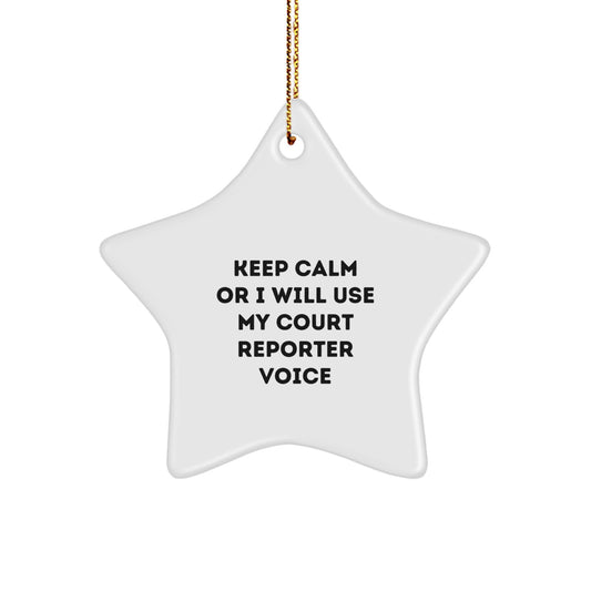 Funny Court Reporter Gifts for Men, Women, Coworkers, and Family - 'Keep Calm Or I Will Use My Court Reporter Voice' White Star Ornament - Image 1